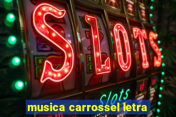 musica carrossel letra